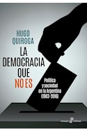 Papel DEMOCRACIA QUE NO ES POLITICA Y SOCIEDAD EN LA ARGENTINA (1983-2016) (COLECCION ENSAYO)