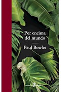 Papel POR ENCIMA DEL MUNDO (COLECCION NOVELA) (BOWLES PAUL)