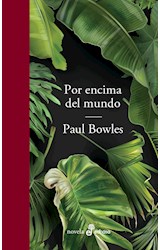 Papel POR ENCIMA DEL MUNDO (COLECCION NOVELA) (BOWLES PAUL)