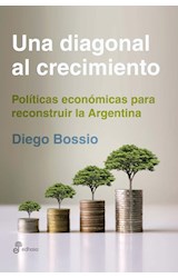 Papel UNA DIAGONAL AL CRECIMIENTO POLITICAS ECONOMICAS PARA RECONSTRUIR LA ARGENTINA