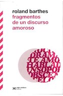 Papel FRAGMENTOS DE UN DISCURSO AMOROSO (COLECCION BIBLIOTECA CLASICA DE SIGLO XXI)