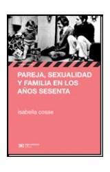 Papel PAREJA SEXUALIDAD Y FAMILIA EN LOS AÑOS SESENTA (COLECCION HISTORIA Y CULTURA)