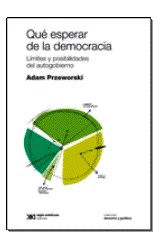 Papel QUE ESPERAR DE LA DEMOCRACIA LIMITES Y POSIBILIDADES DEL AUTOGOBIERNO (COLECCION DERECHO Y POLITICA)