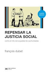 Papel REPENSAR LA JUSTICIA SOCIAL CONTRA EL MITO DE LA IGUALDAD DE OPORTUNIDADES (SOCIOLOGIA Y POLITICA)
