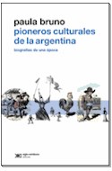 Papel PIONEROS CULTURALES DE LA ARGENTINA BIOGRAFIAS DE UNA EPOCA (COLECCION METAMORFOSIS)