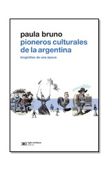 Papel PIONEROS CULTURALES DE LA ARGENTINA BIOGRAFIAS DE UNA EPOCA (COLECCION METAMORFOSIS)