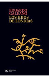 Papel HIJOS DE LOS DIAS (COLECCION BIBLIOTECA EDUARDO GALEANO)
