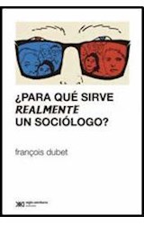 Papel PARA QUE SIRVE REALMENTE UN SOCIOLOGO [2 EDICION] (COLECCION SOCIOLOGIA Y POLITICA)