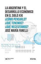 Papel ARGENTINA Y EL DESARROLLO ECONOMICO EN EL SIGLO XXI COM  O PENSARLO QUE TENEMOS QUE NECESITA