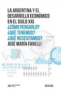 Papel ARGENTINA Y EL DESARROLLO ECONOMICO EN EL SIGLO XXI COM  O PENSARLO QUE TENEMOS QUE NECESITA
