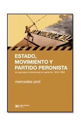 Papel ESTADO MOVIMIENTO Y PARTIDO PERONISTA LA INGENIERIA INSTITUCIONAL EN SANTA FE 1943-1955