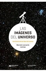Papel IMAGENES DEL UNIVERSO UNA HISTORIA DE LAS IDEAS DEL COSMOS (COLECCION CIENCIA QUE LADRA MAYOR)