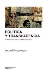 Papel POLITICA Y TRANSPARENCIA LA CORRUPCION COMO PROBLEMA PUBLICO (COLECCION SOCIOLOGIA Y POLITICA)