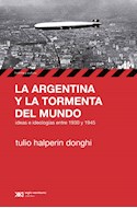 Papel ARGENTINA Y LA TORMENTA DEL MUNDO IDEAS E IDEOLOGIAS ENTRE 1930 Y 1945 (HISTORIA)
