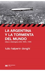 Papel ARGENTINA Y LA TORMENTA DEL MUNDO IDEAS E IDEOLOGIAS ENTRE 1930 Y 1945 (HISTORIA)