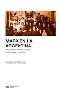 Papel MARX EN LA ARGENTINA SUS PRIMEROS LECTORES OBREROS INTELECTUALES Y CIENTIFICOS (SOCIOLOGIA Y POLITIC