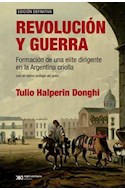 Papel REVOLUCION Y GUERRA FORMACION DE UNA ELITE DIRIGENTE EN LA ARGENTINA CRIOLLA  (ED.DEFINITIVA)