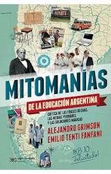 Papel MITOMANIAS DE LA EDUCACION ARGENTINA [CUARTA EDICION] (COLECCION SINGULAR)