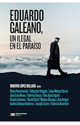 Papel EDUARDO GALEANO UN ILEGAL EN EL PARAISO (COLECCION SINGULAR)