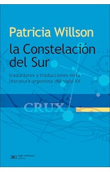 Papel CONSTELACION DEL SUR TRADUCTORES Y TRADUCCIONES EN LA LITERATURA ARGENTINA DEL SIGLO XX (RUSTICA)