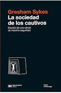 Papel SOCIEDAD DE LOS CAUTIVOS ESTUDIO DE UNA CARCEL DE MAXIMA SEGURIDAD (COLECCION NUEVA CRIMINOLOGIA)