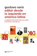 Papel EDITAR DESDE LA IZQUIERDA EN AMERICA LATINA LA AGITADA HISTORIA DEL FONDO DE CULTURA ECONOMICA Y SIG
