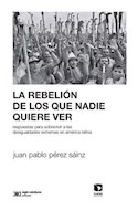 Papel REBELION DE LOS QUE NADIE QUIERE VER (COLECCION SOCIOLOGIA Y POLITICA)
