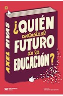 Papel QUIEN CONTROLA EL FUTURO DE LA EDUCACION (COLECCION EDUCACION QUE APRENDE)