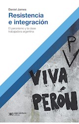 Papel RESISTENCIA E INTEGRACION EL PERONISMO Y LA CLASE TRABAJADORA ARGENTINA (COLECCION HACER HISTORIA)