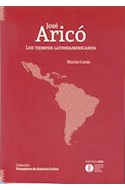 Papel JOSE ARICO LOS TIEMPOS LATINOAMERICANOS (COLECCION PENSADORES DE AMERICA LATINA)
