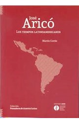 Papel JOSE ARICO LOS TIEMPOS LATINOAMERICANOS (COLECCION PENSADORES DE AMERICA LATINA)