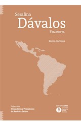 Papel SERAFINA DAVALOS FEMINISTA (COLECCION PENSADORES Y PENSADORAS DE AMERICA LATINA)