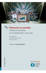 Papel MEMORIAS EN PANTALLA HISTORIA RECIENTE EN LA TELEVISION Y EL CINE (COLECCION MEDIOS Y POLITICA)