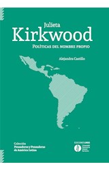 Papel JULIETA KIRKWOOD POLITICAS DEL NOMBRE PROPIO (COLECCION PENSADORES Y PENSADORAS DE AMERICA LATINA)