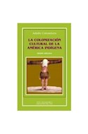 Papel COLONIZACION CULTURAL DE LA AMERICA INDIGENA (COLECCION ANTROPOLOGICA) [EDICION AMPLIADA]