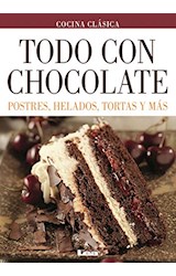Papel TODO CON CHOCOLATE POSTRES HELADOS TORTAS Y MAS (COLECCION COCINA CLASICA)