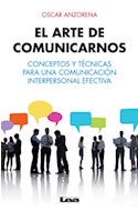 Papel ARTE DE COMUNICARNOS CONCEPTOS Y TECNICAS PARA UNA COMUNICACION INTERPERSONAL EFECTIVA