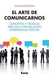 Papel ARTE DE COMUNICARNOS CONCEPTOS Y TECNICAS PARA UNA COMUNICACION INTERPERSONAL EFECTIVA