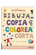 Papel DIBUJA COPIA COLOREA Y CORTA (LIBRO DE ACTIVIDADES) (COLECCION ARTY MOUSE) (RUSTICA)