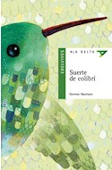 Papel SUERTE DE COLIBRI (COLECCION ALA DELTA VERDE) (10 AÑOS) (RUSTICA)