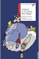 Papel ANDREA Y EL CUARTO REY MAGO (COLECCION ALA DELTA ROJA 39) (5 AÑOS)