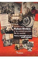 Papel PICHON RIVIERE Y LA CONSTRUCCION DE LO SOCIAL PASOS Y ESTRATEGIAS DE UNA PRAXIS COLECTIVA (RUSTICO)