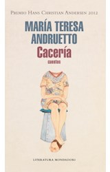 Papel CACERIA (CUENTOS) [PREMIO HANS CHRISTIAN ANDERSEN 2012] (COLECCION LITERATURA MONDADORI)