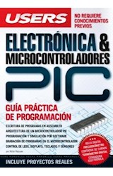 Papel ELECTRONICA Y MICROCONTROLADORES PIC GUIA PRACTICA DE PROGRAMACION (MANUALES USERS)