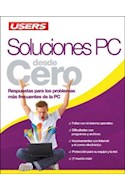 Papel SOLUCIONES PC DESDE CERO RESPUESTAS PARA LOS PROBLEMAS MAS FRECUENTES DE LA PC (DESDE CERO)