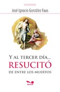 Papel Y AL TERCER DIA RESUCITO ENTRE LOS MUERTOS (COLECCION SENDEROS)