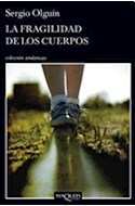 Papel FRAGILIDAD DE LOS CUERPOS (COLECCION ANDANZAS)