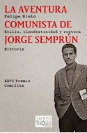 Papel AVENTURA COMUNISTA DE JORGE SEMPRUN EXILIO CLANDESTINIDAD Y RUPTURA (HISTORIA) (TIEMPO DE MEMORIA)