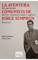 Papel AVENTURA COMUNISTA DE JORGE SEMPRUN EXILIO CLANDESTINIDAD Y RUPTURA (HISTORIA) (TIEMPO DE MEMORIA)