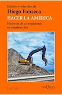 Papel HACER LA AMERICA HISTORIAS DE UN CONTINENTE EN CONSTRUCCION (COLECCION MIRADA CRONICA)